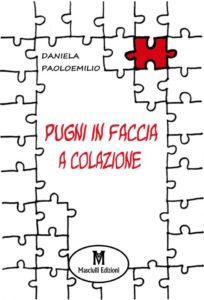 “Pugni in faccia a colazione”, storie di adolescenza estrema di Daniela Paoloemilio