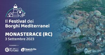Festival dei Borghi Mediterranei: appuntamento il 3 settembre a Monasterace (RC) per l’evento che racconta le unicità d’Italia