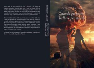 Disponibile su Amazon “Quando potevamo ballare per strada”, il nuovo libro di Patrizia La Daga