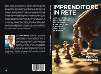 Manuel Bernardi, Imprenditore In Rete: il Bestseller su come raggiungere il successo aziendale attraverso la creazione di una rete di imprese