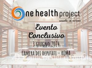 ‘One Health Project – Scuole in Azione’, il 3 giugno a Roma l’evento finale