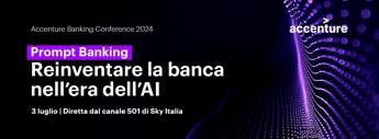 Banche, il 3 luglio decima edizione dell’Accenture Banking Conference