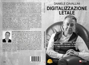 Daniele Cavallini, Digitalizzazione Letale: il Bestseller sulle ragioni per cui le PMI spesso scelgono software inutili per l’azienda