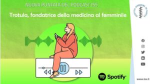 Trotula fondatrice della medicina di genere nel 1100, il podcast dell’Iss