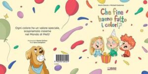 Giulia Ciaccio e Michael Castorino, “Che fine hanno fatto i colori?”: il Bestseller su come insegnare i valori importanti ai propri figli