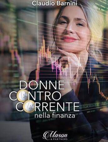 Donne controcorrente stanno riscrivendo regole finanza, in un libro il potere delle cfo