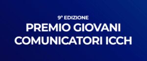 Torna il Premio Giovani comunicatori per giovani talenti Icch