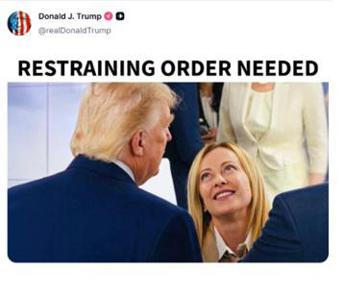 Trump, il post contro Meloni: “Serve un ordine restrittivo”